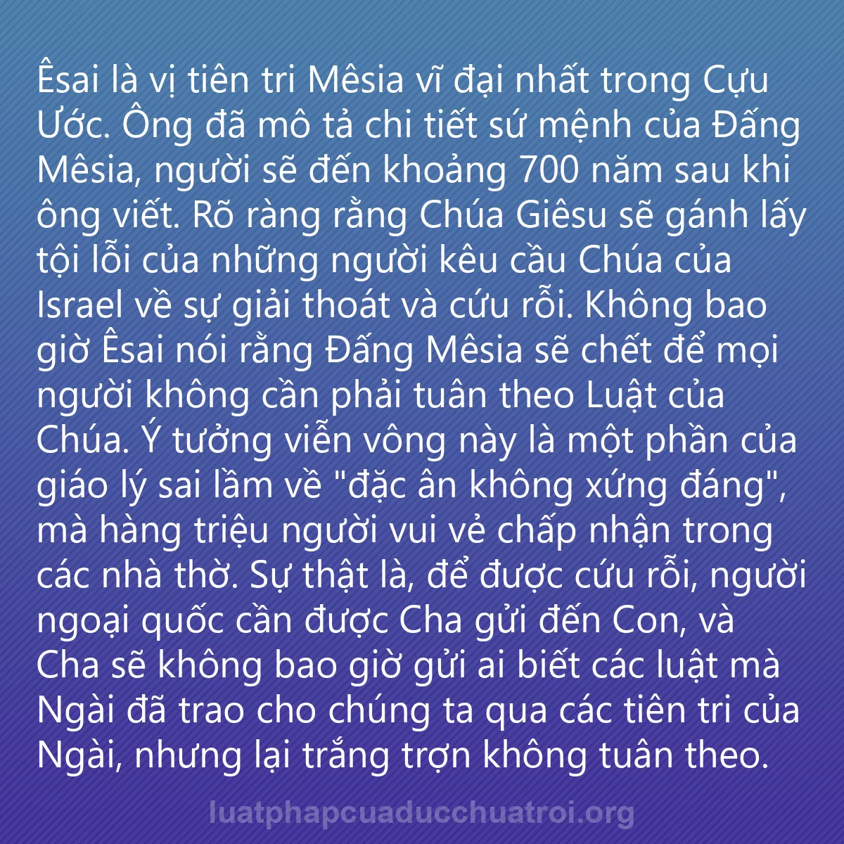 0047 - Bài đăng về Luật pháp của Đức Chúa Trời: Êsai là vị tiên tri Mêsia vĩ đại nhất trong Cựu Ước....