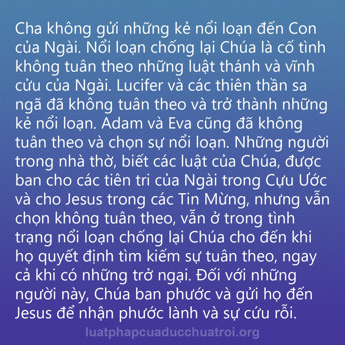 0147 - Bài đăng về Luật pháp của Đức Chúa Trời: Cha không gửi những kẻ nổi loạn đến Con của Ngài....