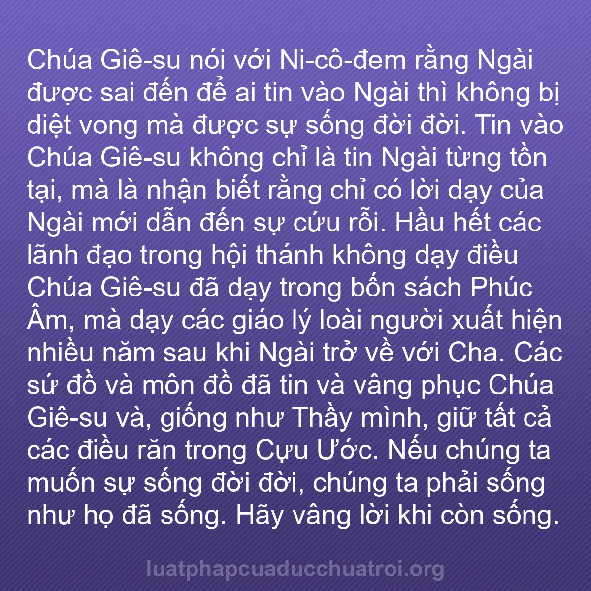 b0038 - Bài đăng về Luật pháp của Đức Chúa Trời: Chúa Giê-su nói với Ni-cô-đem rằng Ngài được sai đến để ai tin...