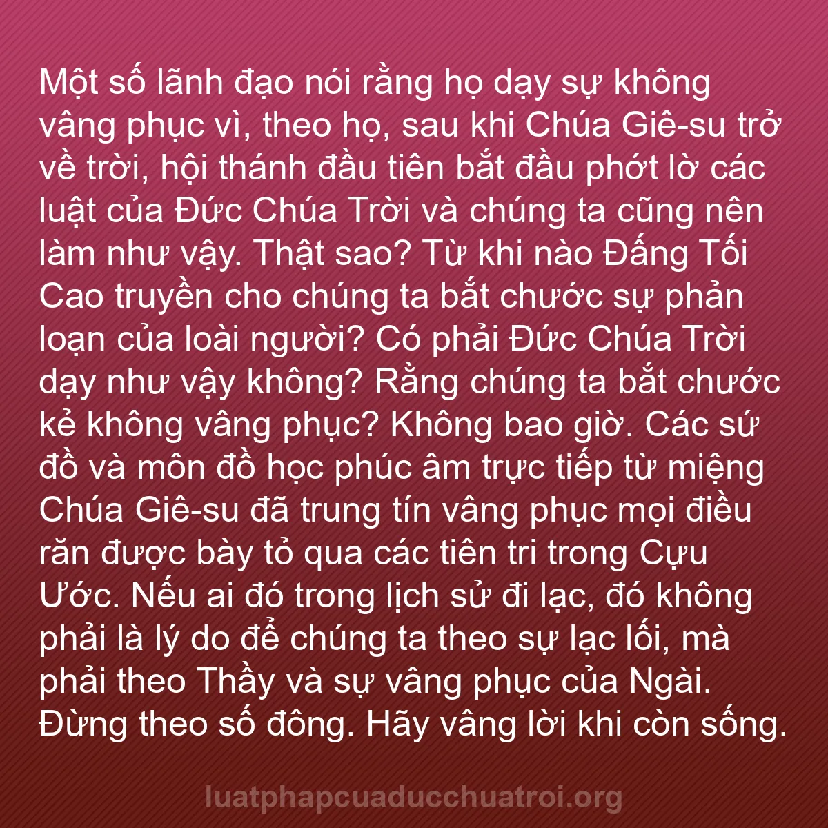 b0039 - Bài đăng về Luật pháp của Đức Chúa Trời: Một số lãnh đạo nói rằng họ dạy sự không vâng phục vì, theo...