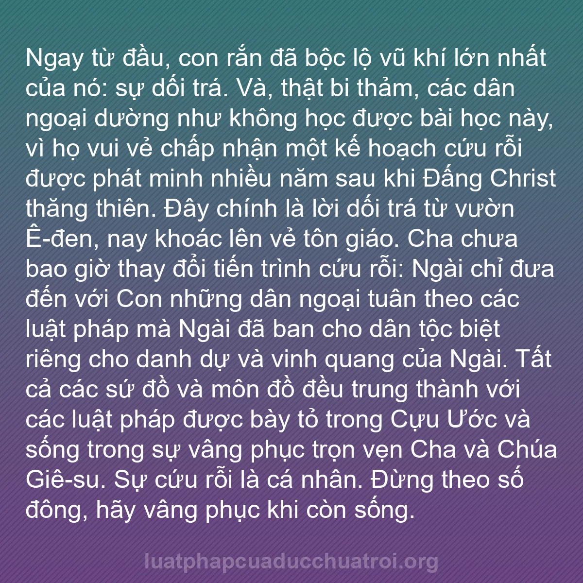 b0044 - Bài đăng về Luật pháp của Đức Chúa Trời: Ngay từ đầu, con rắn đã bộc lộ vũ khí lớn nhất của nó: sự dối...