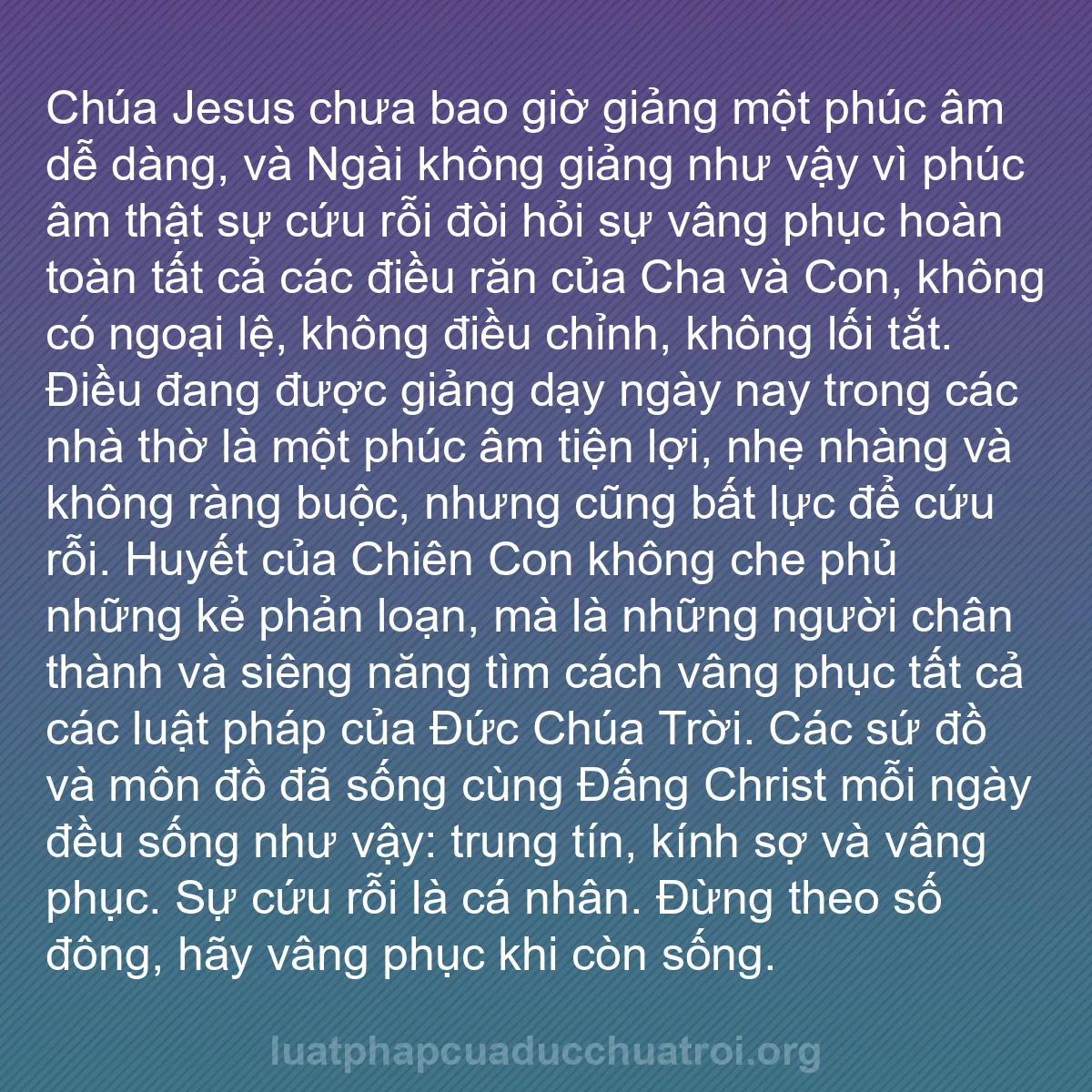 b0122 - Bài đăng về Luật pháp của Đức Chúa Trời: Chúa Jesus chưa bao giờ giảng một phúc âm dễ dàng, và Ngài không...