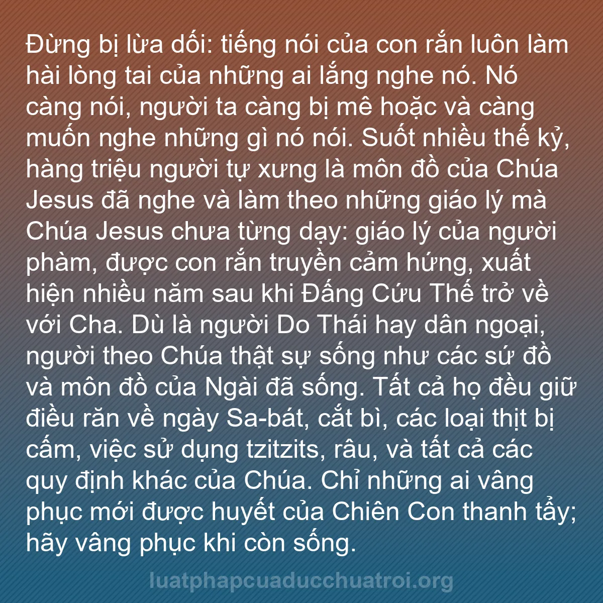 b0132 - Bài đăng về Luật pháp của Đức Chúa Trời: Đừng bị lừa dối: tiếng nói của con rắn luôn làm hài lòng tai...
