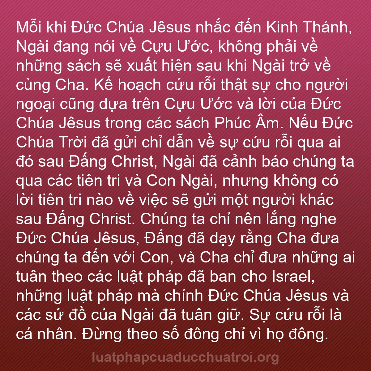 b0179 - Bài đăng về Luật pháp của Đức Chúa Trời: Mỗi khi Đức Chúa Jêsus nhắc đến Kinh Thánh, Ngài đang nói về...