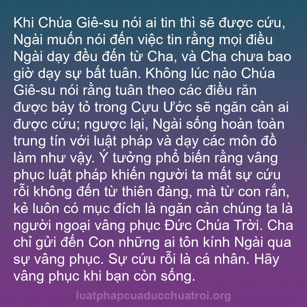 b0194 - Bài đăng về Luật pháp của Đức Chúa Trời: Khi Chúa Giê-su nói ai tin thì sẽ được cứu, Ngài muốn nói đến...