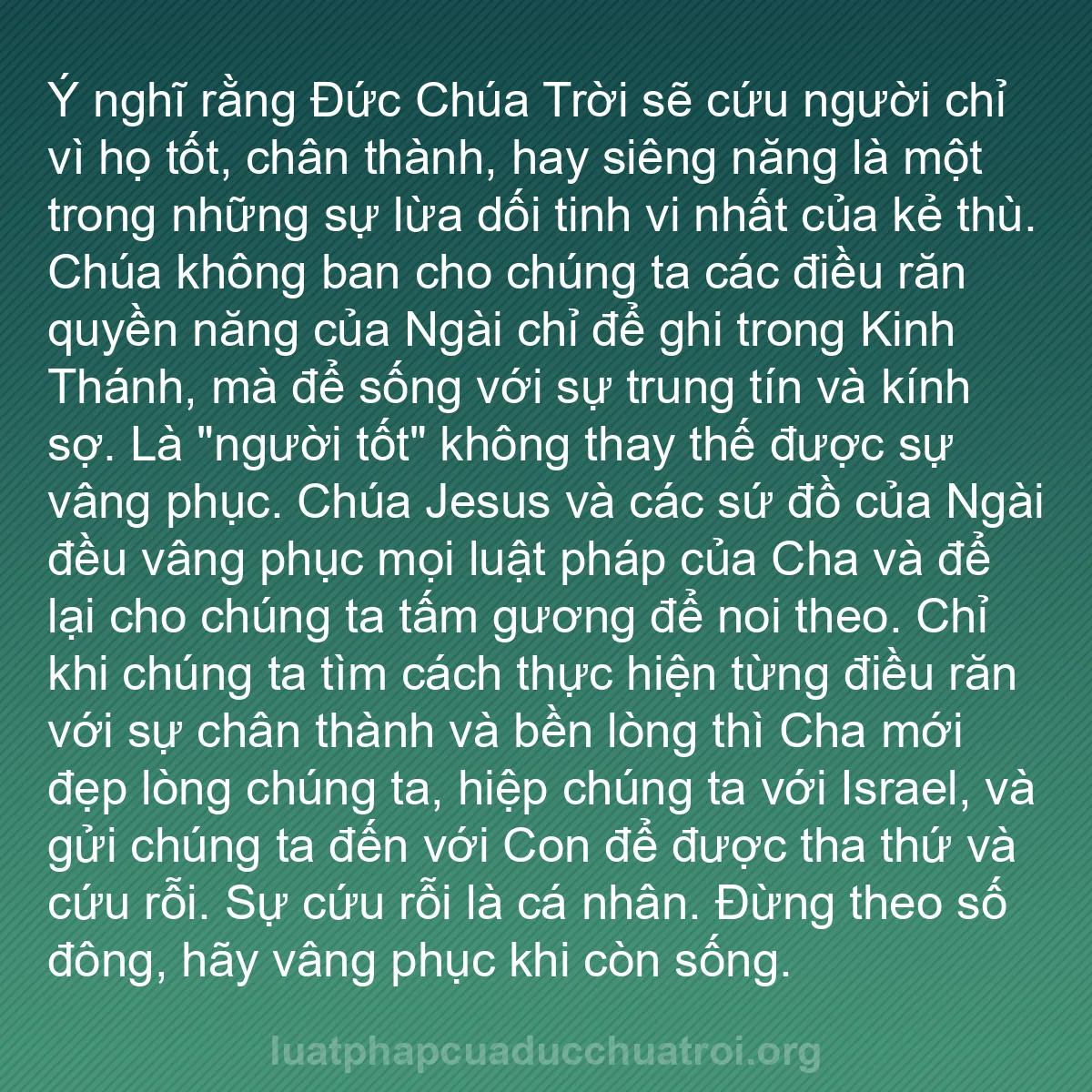 b0245 - Bài đăng về Luật pháp của Đức Chúa Trời: Ý nghĩ rằng Đức Chúa Trời sẽ cứu người chỉ vì họ tốt, chân thành,...