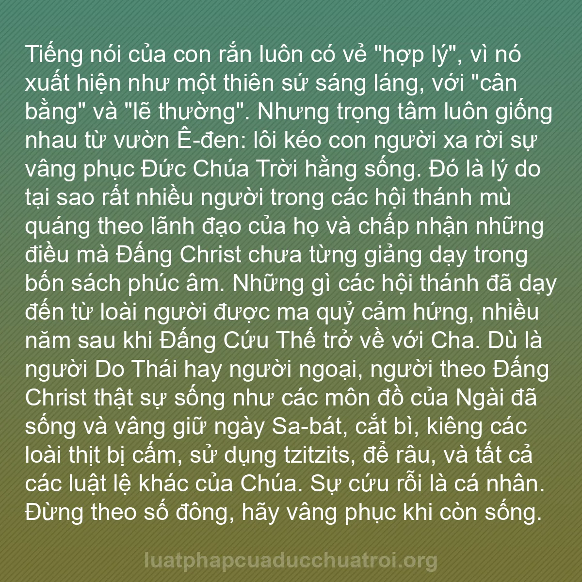 b0263 - Bài đăng về Luật pháp của Đức Chúa Trời: Tiếng nói của con rắn luôn có vẻ "hợp lý", vì nó xuất hiện như...