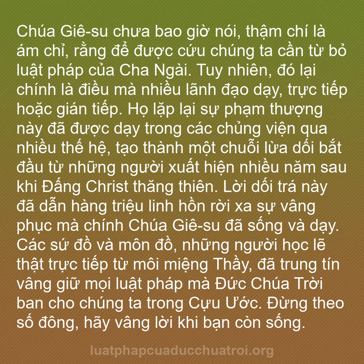 b0289 - Bài đăng về Luật pháp của Đức Chúa Trời: Chúa Giê-su chưa bao giờ nói, thậm chí là ám chỉ, rằng để được...