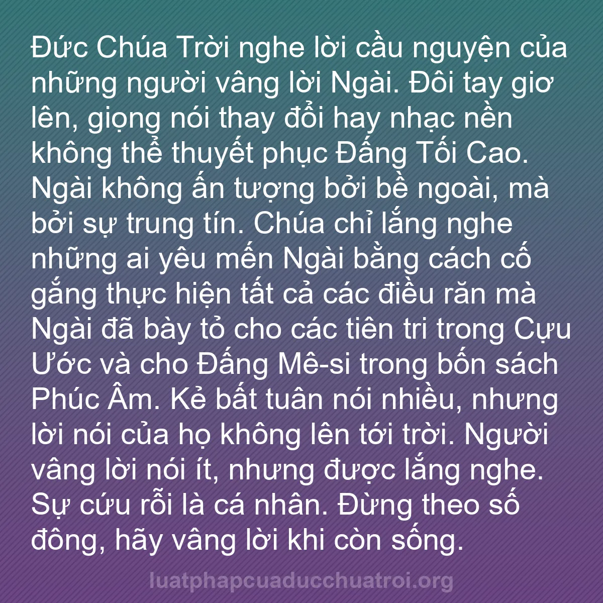 b0344 - Bài đăng về Luật pháp của Đức Chúa Trời: Đức Chúa Trời nghe lời cầu nguyện của những người vâng lời Ngài....