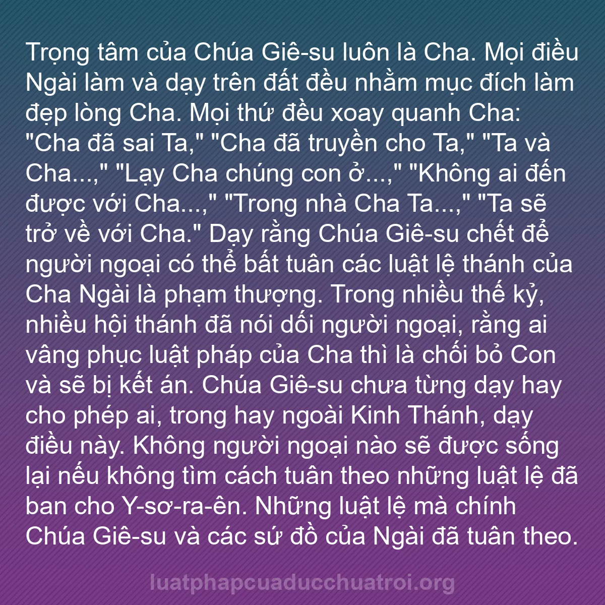 b0374 - Bài đăng về Luật pháp của Đức Chúa Trời: Trọng tâm của Chúa Giê-su luôn là Cha. Mọi điều Ngài làm và...