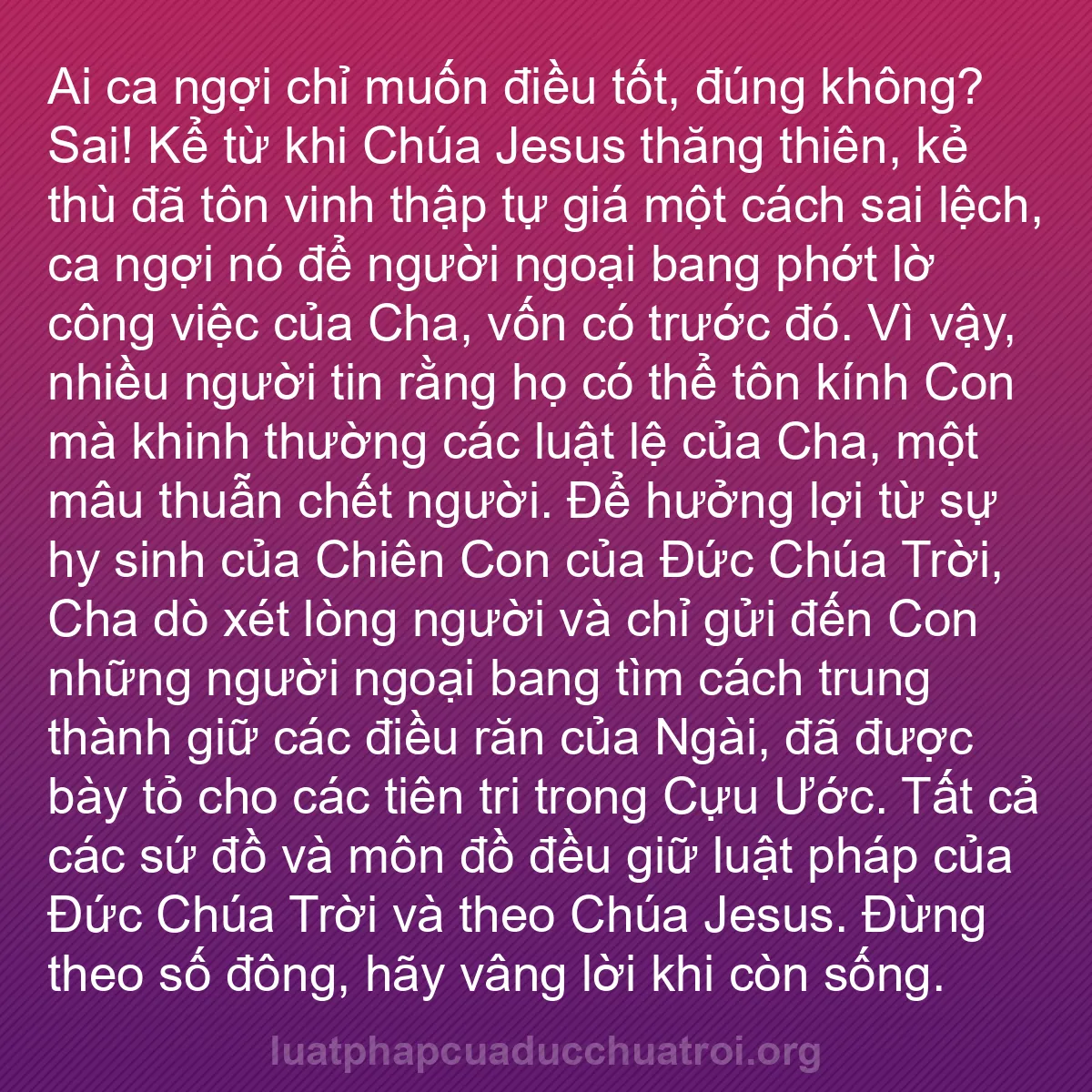 b0381 - Bài đăng về Luật pháp của Đức Chúa Trời: Ai ca ngợi chỉ muốn điều tốt, đúng không? Sai! Kể từ khi Chúa...