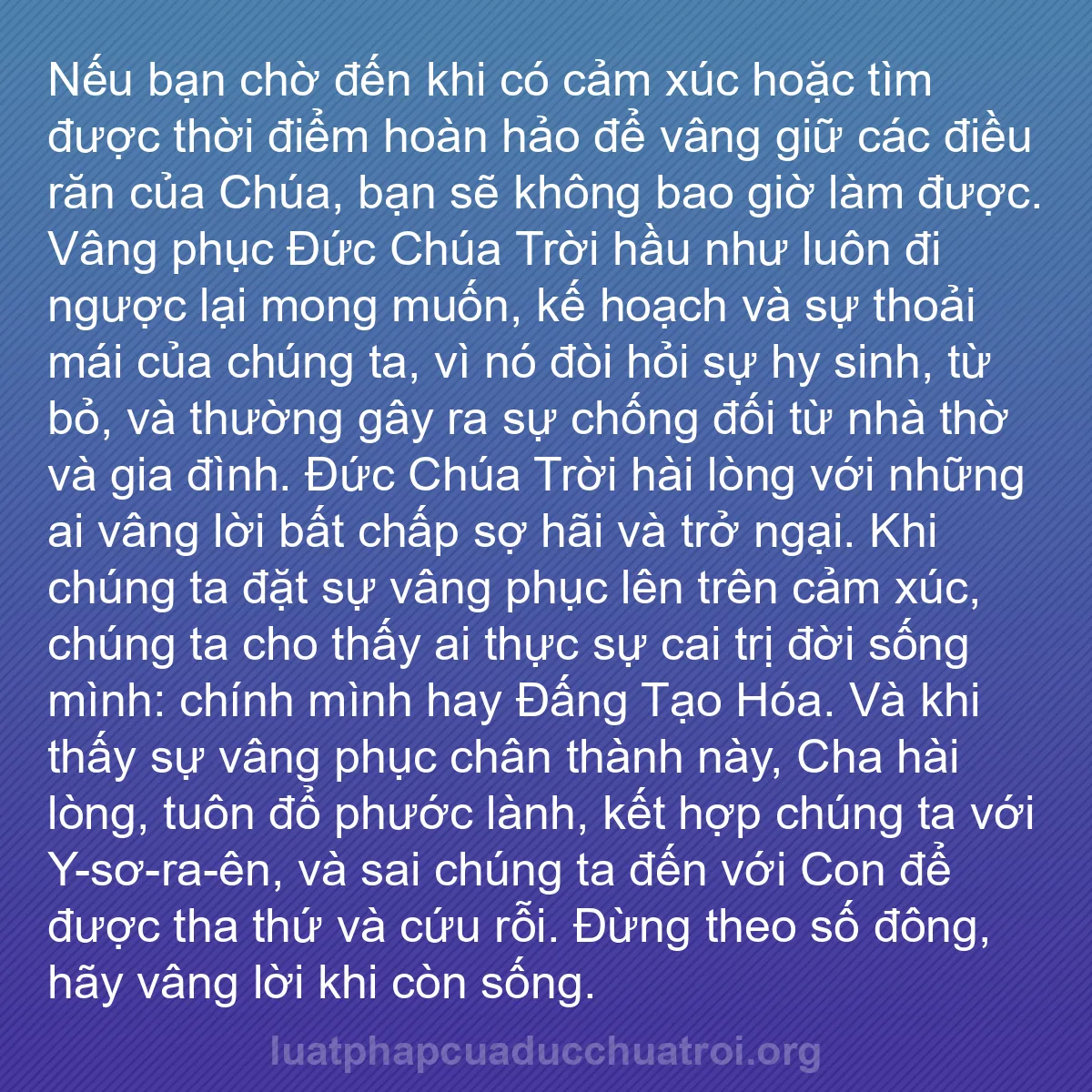 b0427 - Bài đăng về Luật pháp của Đức Chúa Trời: Nếu bạn chờ đến khi có cảm xúc hoặc tìm được thời điểm hoàn...