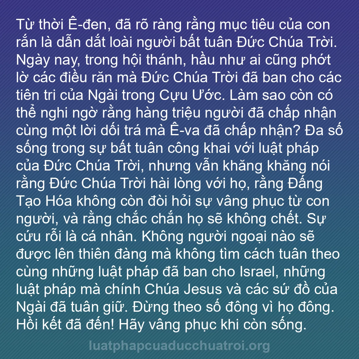 b0477 - Bài đăng về Luật pháp của Đức Chúa Trời: Từ thời Ê-đen, đã rõ ràng rằng mục tiêu của con rắn là dẫn dắt...