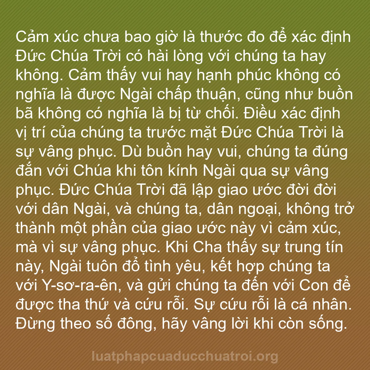 b0529 - Bài đăng về Luật pháp của Đức Chúa Trời: Cảm xúc chưa bao giờ là thước đo để xác định Đức Chúa Trời có...