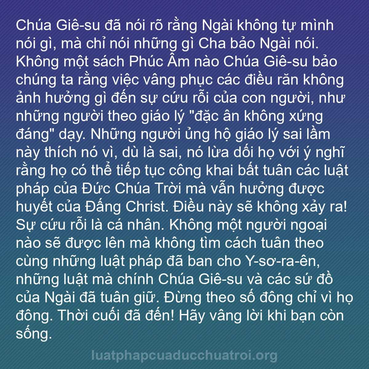 b0577 - Bài đăng về Luật pháp của Đức Chúa Trời: Chúa Giê-su đã nói rõ rằng Ngài không tự mình nói gì, mà chỉ...